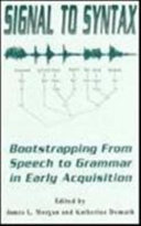 Signal to syntax : bootstrapping from speech to grammar in early acquisition /
