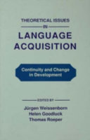 Theoretical issues in language acquisition : continuity and change in development /