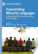 Transmitting Minority Languages : Complementary Reversing Language Shift Strategies /