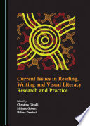 Current issues in reading, writing and visual literacy : research and practice /