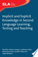 Implicit and explicit knowledge in second language learning, testing and teaching /