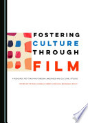Fostering culture through film : a resource for teaching foreign languages and cultural studies /
