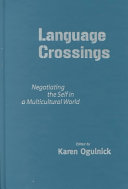 Language crossings : negotiating the self in a multi-cultural world /