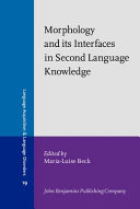 Morphology and its interfaces in second language knowledge /