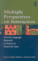 Multiple perspectives on interaction : second language research in honor of Susan M. Gass /