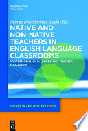 Native and Non-Native Teachers in English Language Classrooms : Professional Challenges and Teacher Education /