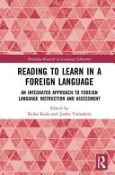 Reading to learn in a foreign language : an integrated approach to foreign language instruction and assessment /