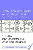 Family language policies in a multilingual world : opportunities, challenges, and consequences /