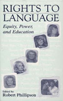 Rights to language : equity, power, and education : celebrating the 60th birthday of Tove Skutnabb-Kangas /