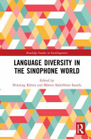 Language diversity in the Sinophone world : historical trajectories, language planning, and multilingual practices /