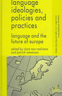 Language ideologies, policies and practices : language and the future of Europe /