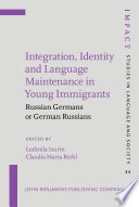 Integration, identity and language maintenance in young immigrants : Russian Germans or German Russians /