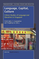 Language, capital, culture : critical studies of language and education in Singapore /
