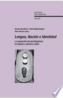 Lengua, nación e identidad : la regulación del plurilingüismo en España y América Latina /