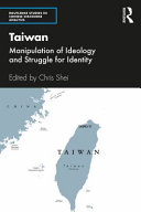 Taiwan : manipulation of ideology and struggle for identity /