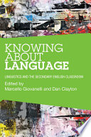 Knowing about language : linguistics and the secondary English classroom /