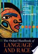 The Oxford handbook of language and race /
