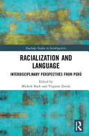 Racialization and language : interdisciplinary perspectives from Peru /