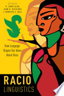 Raciolinguistics : how language shapes our ideas about race /