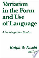 Variation in the form and use of language : a sociolinguistics reader /