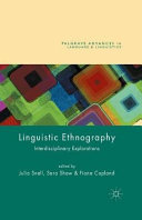 Linguistic ethnography : interdisciplinary explorations /