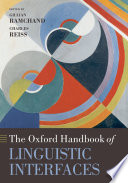 The Oxford handbook of linguistic interfaces /