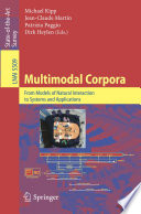 Multimodal corpora : from models of natural interaction to systems and applications /