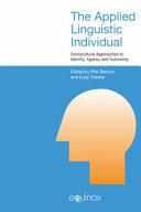 The applied linguistic individual : sociocultural approaches to identity, agency and autonomy /