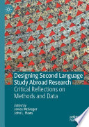 Designing Second Language Study Abroad Research : Critical Reflections on Methods and Data /
