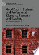 Good Data in Business and Professional Discourse Research and Teaching : Further Explorations /