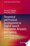 Theoretical and Practical Developments in English Speech Assessment, Research, and Training : Studies in Honour of Ewa Waniek-Klimczak /