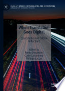 When Translation Goes Digital : Case Studies and Critical Reflections /