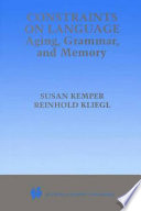 Constraints on language : aging, grammar, and memory /