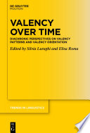 Valency over Time : Diachronic Perspectives on Valency Patterns and Valency Orientation /