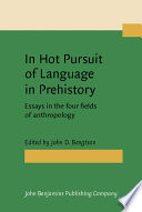 In hot pursuit of language in prehistory : essays in the four fields of anthropology : in honor of Harold Crane Fleming /