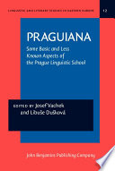 Praguiana : some basic and less known aspects of The Prague Linguistic School /