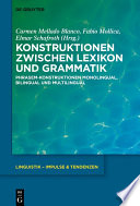 Konstruktionen zwischen Lexikon und Grammatik : Phrasem-Konstruktionen monolingual, bilingual und multilingual /