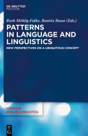 Patterns in language and linguistics : new perspectives on a ubiquitous concept /