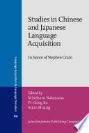 Studies in Chinese and Japanese language acquisition : in honor of Stephen Crain /