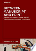 Between manuscript and print : transcultural perspectives, ca. 1400-1800 /