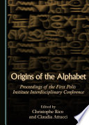 Origins of the alphabet : proceedings of the First Polis Institute Interdisciplinary Conference /