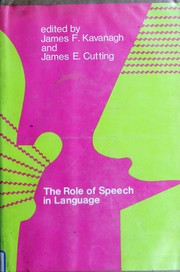 The Role of speech in language : proceedings of a conference ... in the series, "Communicating by language," sponsored by the National Institute of Child Health and Human Development, National Institutes of Health /