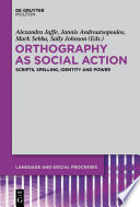 Orthography as social action : scripts, spelling, identity and power /