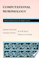 Computational morphology : practical mechanisms for the English lexicon /