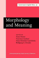 Morphology and meaning : selected papers from the 15th International Morphology Meeting, Vienna, February 2012 /