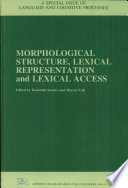 Morphological structure, lexical representation and lexical access /