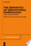 The semantics of derivational morphology : theory, methods, evidence /