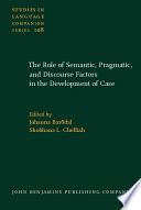 The role of semantic, pragmatic, and discourse factors in the development of case /