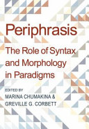 Periphrasis : the role of syntax and morphology in paradigms /