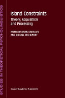Island constraints : theory, acquisition, and processing /